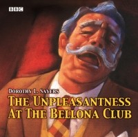 Дороти Ли Сэйерс - The Unpleasantness at the Bellona Club