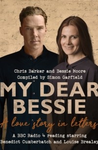 Chris Barker - My Dear Bessie: A Love Story in Letters