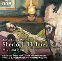 Arthur Conan Doyle - Sherlock Holmes: His Last Bow (сборник)