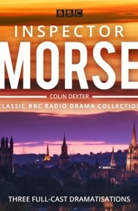 Колин Декстер - Inspector Morse: BBC Radio Drama Collection