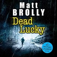 Мэтт Бролли - Dead Lucky