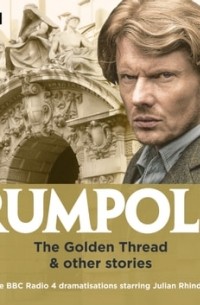 Джон Мортимер - Rumpole: The Golden Thread & other stories