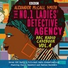 Александер Макколл-Смит - No. 1 Ladies&#039; Detective Agency: BBC Radio Casebook Vol.4