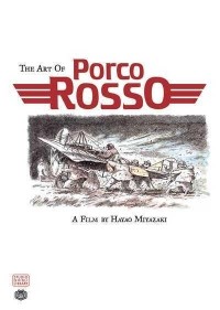 Хаяо Миядзаки - The Art of Porco Rosso