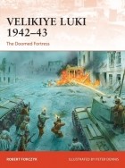 Robert Forczyk - Velikiye Luki 1942–43: The Doomed Fortress