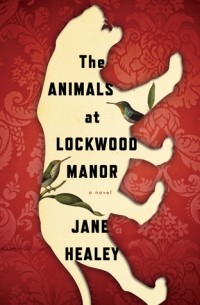 Jane Healey - The Animals at Lockwood Manor