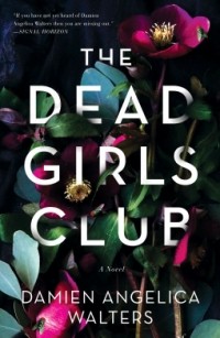 Damien Angelica Walters - The Dead Girls Club