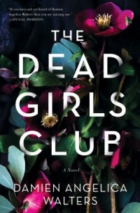 Damien Angelica Walters - The Dead Girls Club
