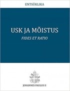 Johannes Paulus II - Usk ja mõistus. Fides et ratio