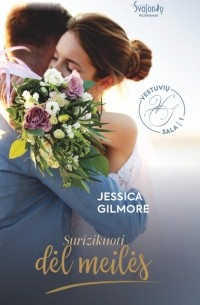 Джессика Гилмор - Surizikuoti dėl meilės. Vestuvių sala. 1 knyga