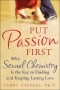 Carol Cassell - Put Passion First: Why Sexual Chemistry Is the Key to Finding and Keeping Lasting Love
