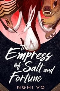 Nghi Vo - The Empress of Salt and Fortune