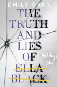 Эмили Барр - The Truth and Lies of Ella Black
