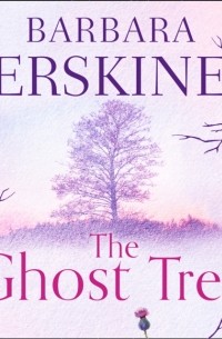 Барбара Эрскин - Ghost Tree
