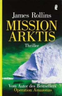 Джеймс Роллинс - Mission Arktis