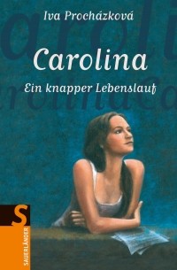 Ива Прохазкова - Carolina. Ein knapper Lebenslauf.