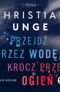 Przejdź przez wodę, krocz przez ogień