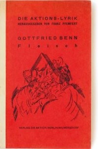 Готфрид Бенн - Fleisch: Gesammelte Lyrik