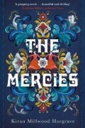 Kiran Millwood Hargrave - The Mercies