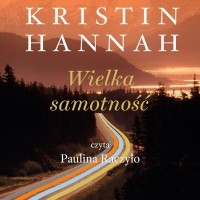 Kristin Hannah - Wielka samotność