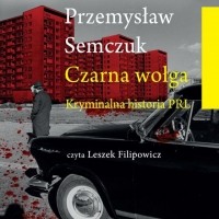 Przemysław Semczuk - Czarna wołga (audiobook)