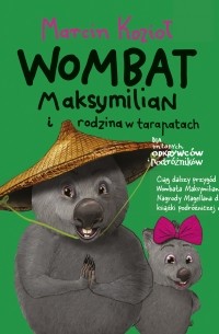 Marcin Kozioł - Wombat Maksymilian i rodzina w tarapatach