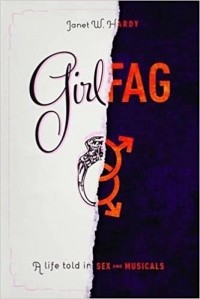 Джанет Харди - Girlfag: A Life Told in Sex and Musicals