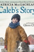 Патриция МакЛахлан - Caleb&#039;s Story