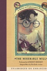 Лемони Сникет - Series of Unfortunate Events #4: The Miserable Mill