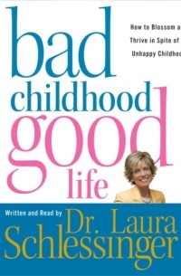 Лора Шлессингер - Bad Childhood---Good Life