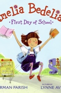 Herman  Parish - Amelia Bedelia's First Day of School