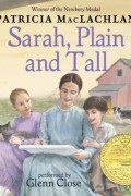 Патриция МакЛахлан - Sarah, Plain and Tall