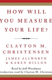  - How Will You Measure Your Life?