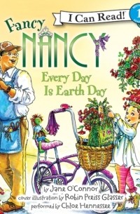 Fancy Nancy: Every Day Is Earth Day