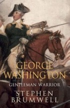 Стивен Брамвелл - George Washington: Gentleman Warrior