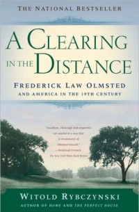 Витольд Рыбчинский - A Clearing in the Distance: Frederick Law Olmsted and America in the 19th Century