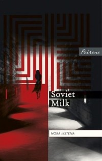 Nora Ikstena - Soviet Milk