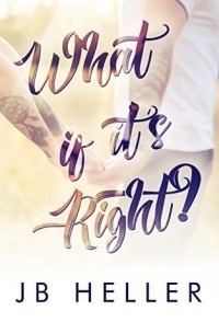 J.B. Heller - What If It's Right?