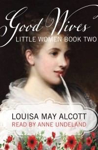 Луиза Мэй Олкотт - Little Women - Good Wives, Book 2