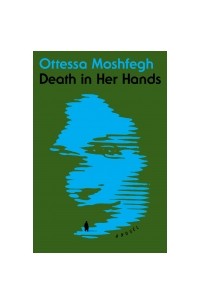 Ottessa Moshfegh - Death in Her Hands