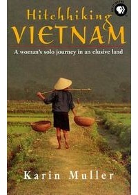 Karin Muller - Hitchhiking Vietnam: A Woman's Solo Journey in an Elusive Land
