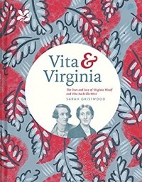 Сара Гриствуд - Vita & Virginia: The lives and love of Virginia Woolf and Vita Sackville-West