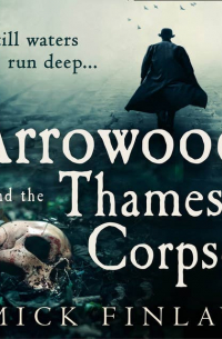 Мик Финли - Arrowood and the Thames Corpses