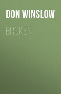 Дон Уинслоу - Broken