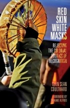 Glen Coulthard - Red Skin, White Masks: Rejecting the Colonial Politics of Recognition
