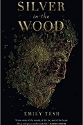 Emily Tesh - Silver in the Wood