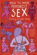 How to have feminist sex. A Fairly Graphic Guide.