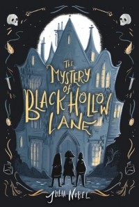 Джулия Ноубел - The Mystery of Black Hollow Lane