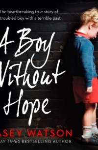Casey Watson - Boy Without Hope