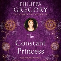 Филиппа Грегори - Constant Princess